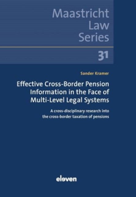 Cover for Sander Kramer · Effective Cross-Border Pension Information in the Face of Multi-Level Legal Systems : A cross-disciplinary research into the cross-border taxation of pensions (Pocketbok) (2023)