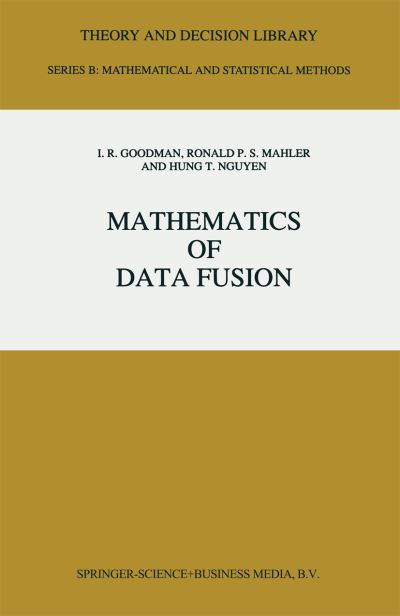 Mathematics of Data Fusion - Theory and Decision Library B - I.R. Goodman - Bøger - Springer - 9789048148875 - 7. december 2010