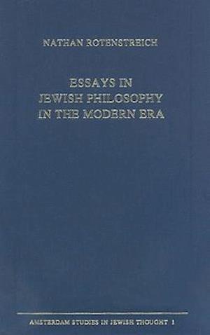 Cover for Nathan Rotenstreich · Essays in Jewish Philosophy in the Modern Era (Amsterdam Studies in Jewish Thought) (Hardcover Book) (1996)