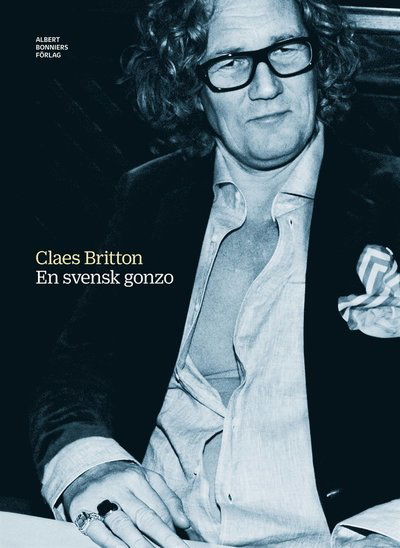 Cover for Claes Britton · En svensk Gonzo : samlingsutgåva av Claes Brittons titlar (ePUB) (2016)