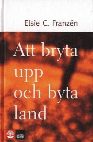 Cover for Elsie C Franzén · Att bryta upp och byta land (Map) (2001)