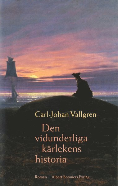Cover for Carl-Johan Vallgren · Den vidunderliga kärlekens historia (ePUB) (2009)