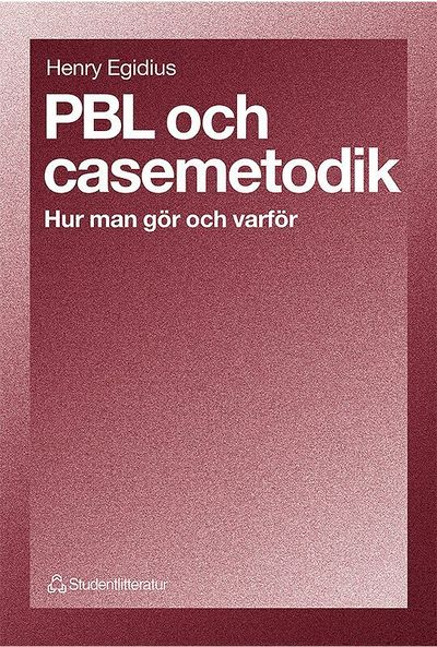 Cover for Henry Egidius · PBL och casemetodik - Hur man gör och varför (Book) (1999)