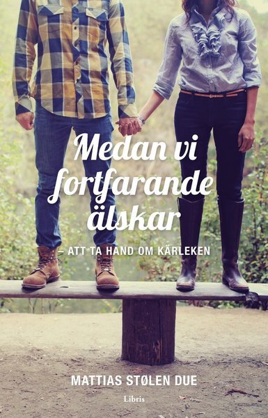 Cover for Mattias Stølen Due · Medan vi fortfarande älskar (Paperback Book) (2017)