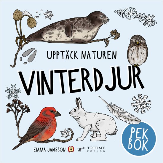 Upptäck naturen vinterdjur - Pekbok! - Emma Jansson - Książki - Triumf Förlag - 9789189083875 - 9 października 2023