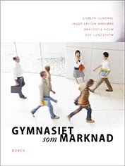 Cover for Ulf Lundström · Gymnasiet som marknad (Bok) (2014)