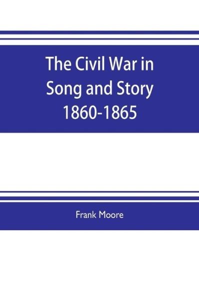 Cover for Frank Moore · The Civil War in Song and Story 1860-1865 (Paperback Bog) (2019)