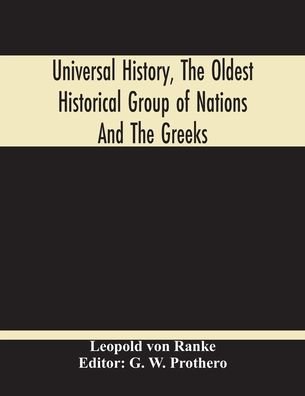 Cover for Leopold Von Ranke · Universal History, The Oldest Historical Group Of Nations And The Greeks (Pocketbok) (2020)