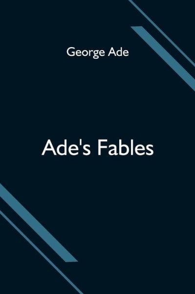 Cover for George Ade · Ade's Fables (Paperback Book) (2021)