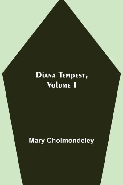 Cover for Mary Cholmondeley · Diana Tempest, Volume I (Paperback Book) (2021)