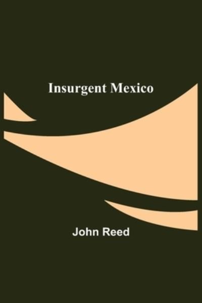 Cover for John Reed · Insurgent Mexico (Taschenbuch) (2022)