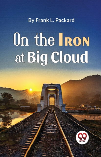 Cover for Frank L. Packard · On the Iron at Big Cloud (Paperback Book) (2023)