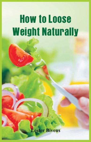 Cover for Lester Bivens · How to Loose Weight Naturally (Paperback Book) (2016)