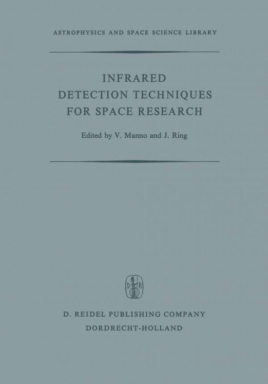 Cover for V Manno · Infrared Detection Techniques for Space Research: Proceedings of the Fifth Eslab / Esrin Symposium Held in Noordwijk, The Netherlands, June 8-11, 1971 - Astrophysics and Space Science Library (Taschenbuch) [Softcover reprint of the original 1st ed. 1972 edition] (2011)