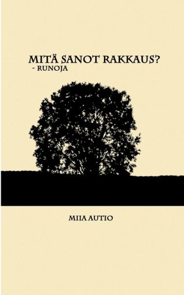 Cover for Autio · Mitä sanot rakkaus? (Book) (2018)