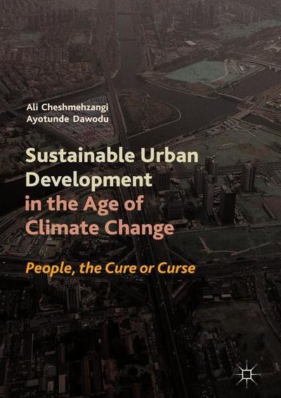 Cover for Ali Cheshmehzangi · Sustainable Urban Development in the Age of Climate Change: People: The Cure or Curse (Hardcover Book) [2019 edition] (2018)