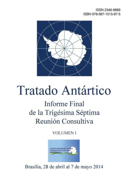 Cover for Reunion Consult Del Tratado Antartico · Informe Final de la Trigesima Septima Reunion Consultiva del Tratado Antartico - Volumen I (Paperback Book) (2015)