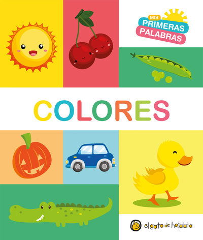 Colores. Serie Mis primeras palabras / Colors My First Words Series - Varios autores - Books - El Gato De Hojalata - 9789877513875 - March 19, 2019