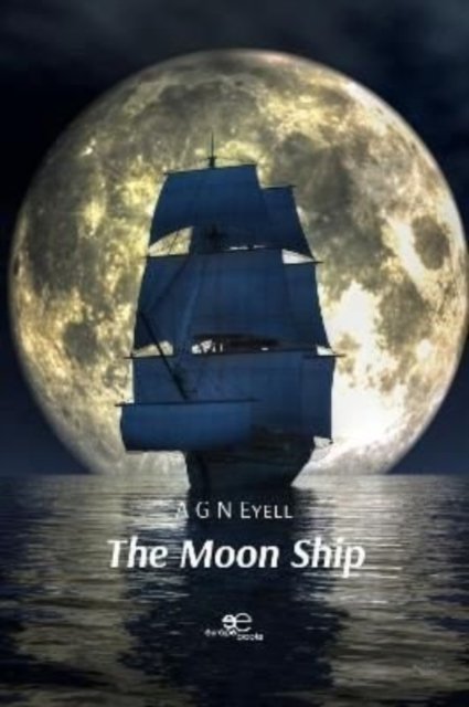 Cover for A G N Eyell · THE MOON SHIP - Build Universes (Paperback Book) (2023)