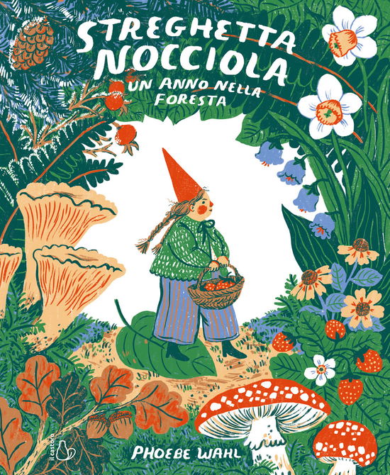 Cover for Phoebe Wahl · Streghetta Nocciola. Un Anno Nella Foresta. Ediz. A Colori (Book)