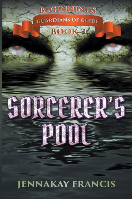 Cover for Jennakay Francis · Sorcerer's Pool - Guardians of Glede: Beginnings (Paperback Book) (2022)