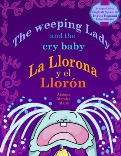 Cover for Morales Adriana Morales · The Weeping Lady and the crybaby: La Llorona y el Lloron Bilingual Book (Paperback Book) (2022)