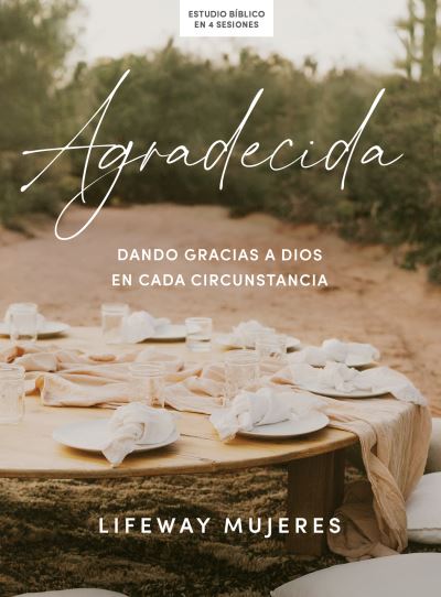 Agradecida - Estudio Bíblico - Lifeway Mujeres - Książki - B&H Publishing Group - 9798384509875 - 7 października 2024