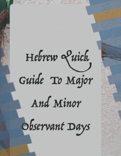 Cover for Yahshuahbenyahweh Publications · Hebrew Quick Guide To Major And Minor Observant Days (Paperback Bog) (2021)