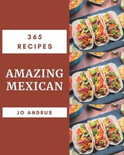 Cover for Jo Andrus · 365 Amazing Mexican Recipes (Taschenbuch) (2020)