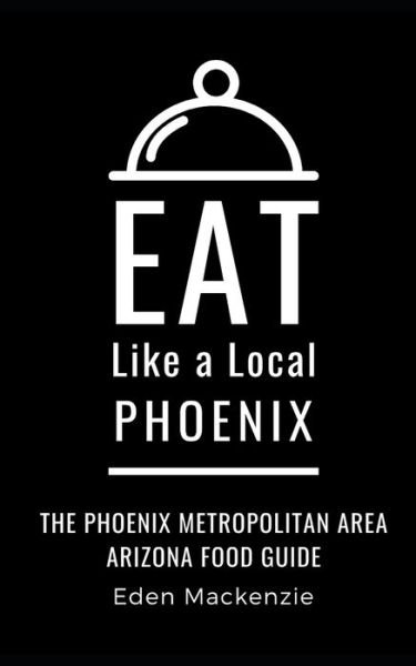 Cover for Eat Like a Local · Eat Like a Local- Phoenix (Taschenbuch) (2020)