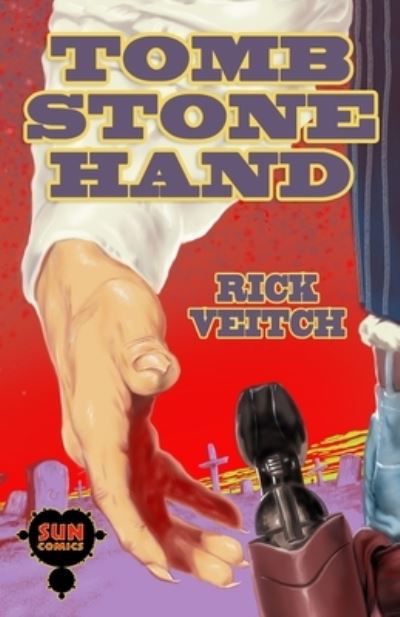 Tombstone Hand - Rick Veitch - Kirjat - Independently Published - 9798587306875 - keskiviikko 3. helmikuuta 2021