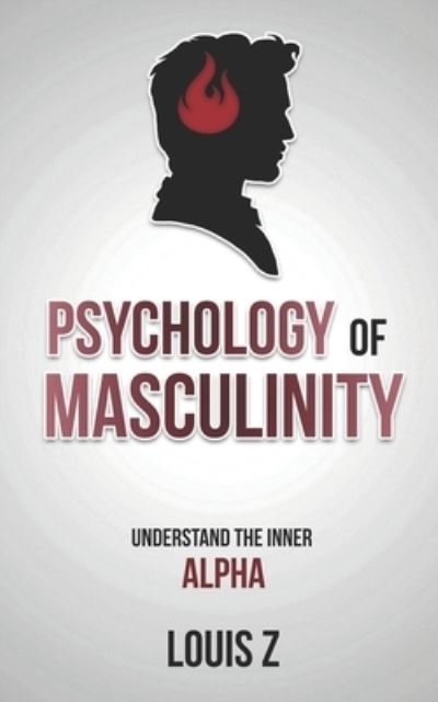 Psychology of Masculinity - Z - Livres - Independently Published - 9798588622875 - 30 décembre 2020