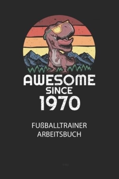 Cover for Divory Notizbuch · AWESOME SINCE 1970 - Fußballtrainer Arbeitsbuch (Pocketbok) (2020)