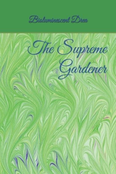 Cover for Bioluminescent Drea · The Supreme Gardener (Paperback Book) (2020)