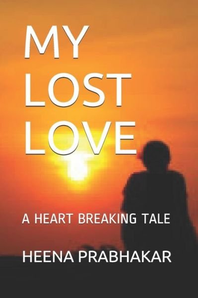 Cover for Heena Prabhakar · My Lost Love (Pocketbok) (2021)