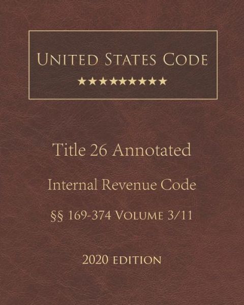 Cover for United States Government · United States Code Annotated Title 26 Internal Revenue Code 2020 Edition 169 - 374 Volume 3/11 (Paperback Book) (2020)