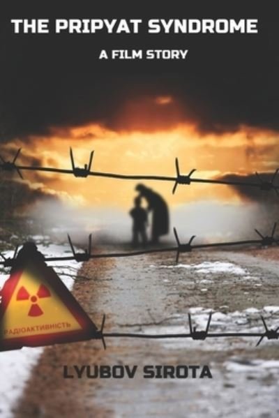 Cover for Lyubov Sirota · The Pripyat Syndrome: A Film Story (Paperback Bog) (2021)