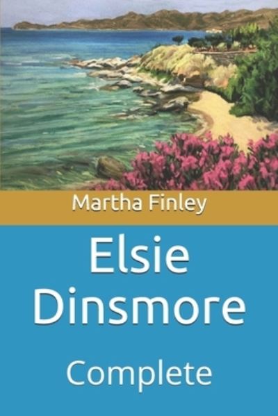 Cover for Martha Finley · Elsie Dinsmore: Complete (Paperback Book) (2021)