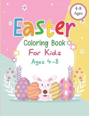 Cover for Aesthetic0t Publishing · Easter Coloring Book For kids Ages 4-8: The Great Big Easter Egg Coloring Book for Kids Happy Easter Coloring Book for Kids Ages 4-8, Toddlers and Preschoolers (Paperback Book) (2021)