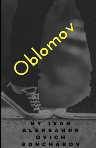 Cover for Ivan Aleksandrovich Goncharov · Oblomov (Paperback Book) (2021)