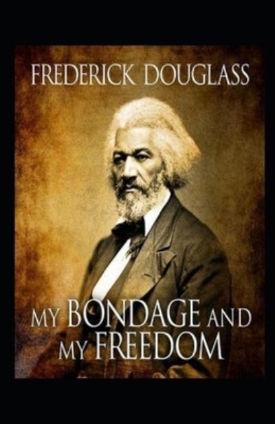 Cover for Frederick Douglass · My Bondage and My Freedom Illustrated (Paperback Book) (2021)