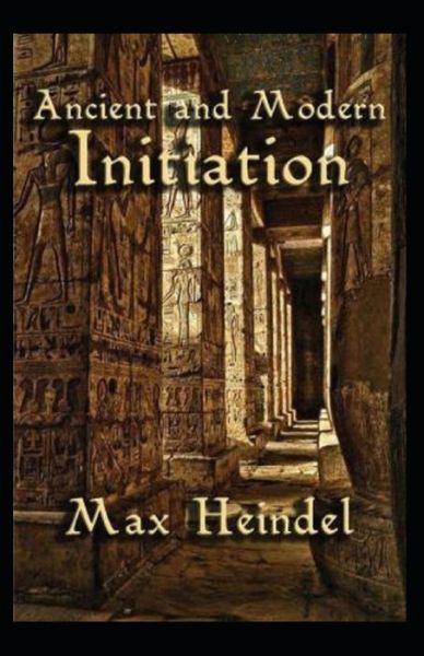 Cover for Max Heindel · Ancient and Modern Initiation illustrated (Taschenbuch) (2021)