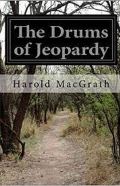 Cover for Harold Macgrath · The Drums of Jeopardy Illustrated (Paperback Book) (2021)