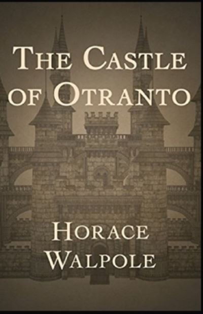 The Castle of Otranto Annotated - Horace Walpole - Bøger - Independently Published - 9798744196875 - 25. april 2021