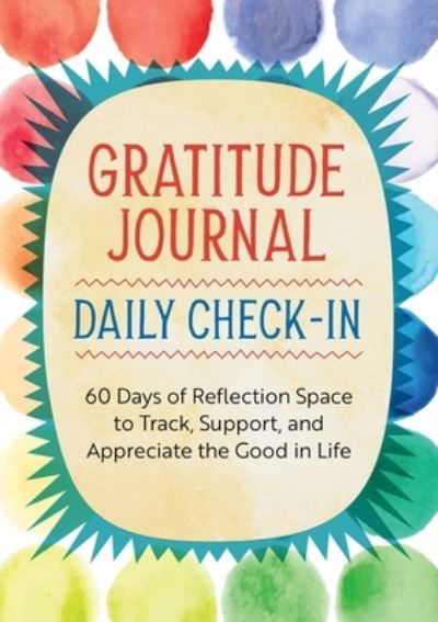 Gratitude Journal : Daily Check-In - Rockridge Press - Książki - Callisto Media Inc. - 9798886500875 - 8 listopada 2022