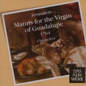 Cover for Chanticleer · Jerusalem - Chanticleer - Matins For The Virgin Of Guadalupa 1764 (CD) (2007)