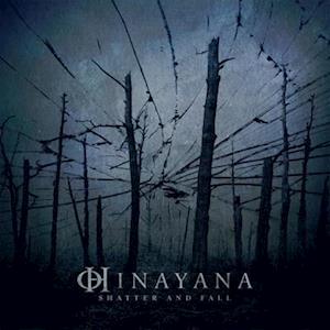 Shatter And Fall - Hinayana - Musiikki - NAPALM RECORDS - 0840588170876 - torstai 9. marraskuuta 2023