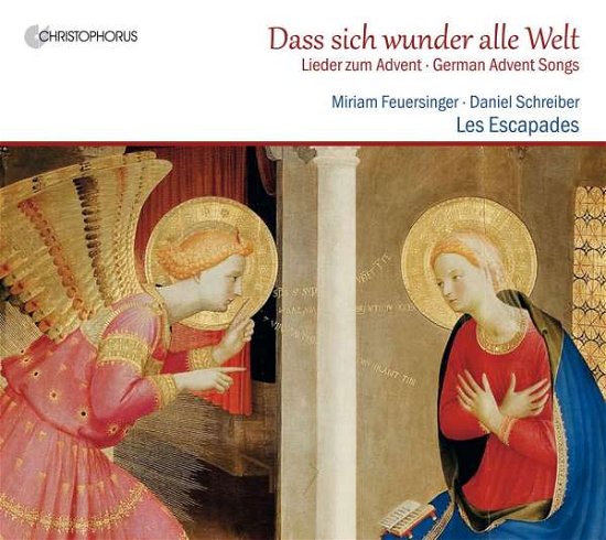 Dass Sich Wunder Alle Welt - German Advent Songs - Feuersinger / Schreiber / Les Escapades / Laib - Musique - CHRISTOPHORUS - 4010072773876 - 30 octobre 2015