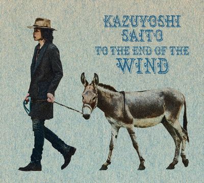 Cover for Saito Kazuyoshi · To the End of the Wind &lt;limited&gt; (CD) [Japan Import edition] (2015)