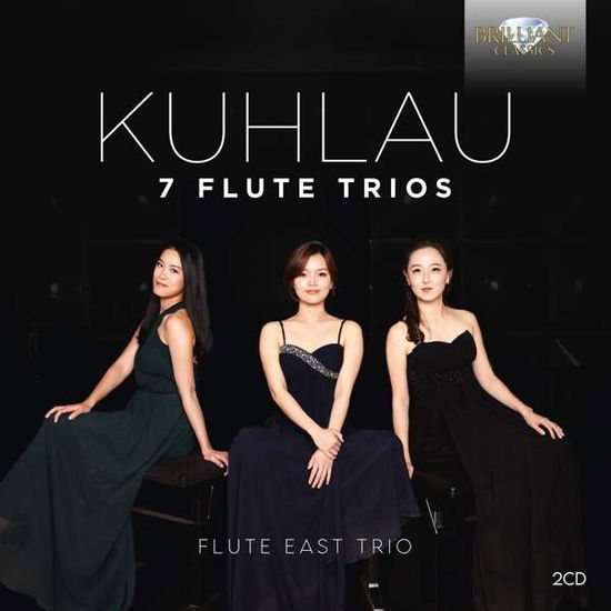 Kuhlau: 7 Flute Trios - Flute East Trio - Musik - BRILLIANT CLASSICS - 5028421960876 - 4. Dezember 2020